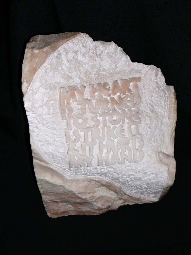 Heart of Stone. Text from Othello by William Shakespeare; carved alabaster.