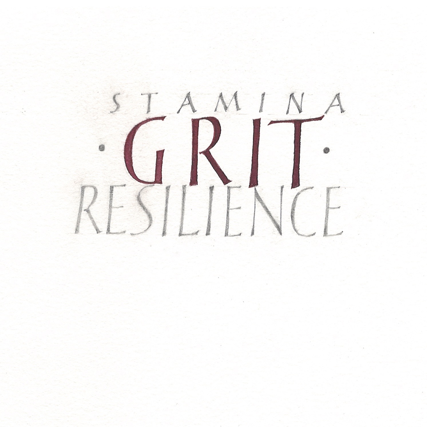Stamina, Grit, Resilience drawn in pencil and broad-edge nib.